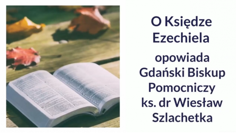 Ks. bp dr Wiesław Szlachetka o Księdze Ezechiela [wideo]