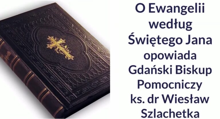 Ks. bp dr Wiesław Szlachetka o Ewangelii wg św. Jana [wideo]